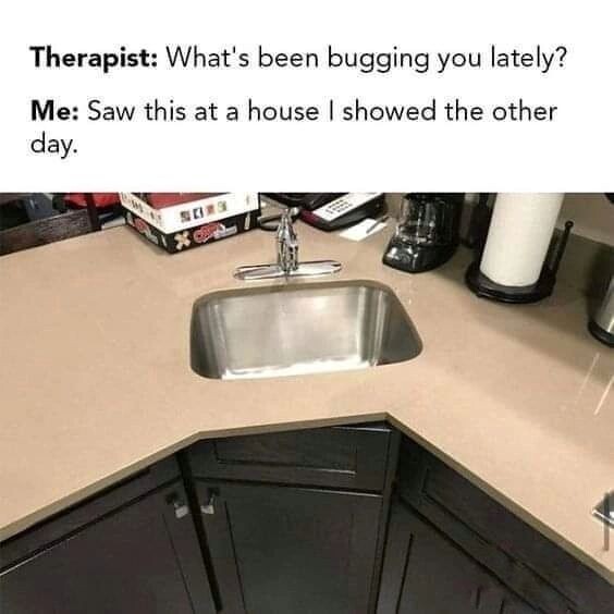 Therapist: What's been bugging you lately? Me: Saw this at a house I showed the other day. Below that, a corner kitchen sink, wherein the cabinets have two 45-degree jogs, but the countertop has a 55-degree jog and a 35-degree jog, and the sink is aligned parallel to, but not centered upon, the short middle askew section.