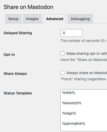 Screenshot of Settings... Share On Mastodon... Advanced. Shows how I've spaced out and re-arranged the WP post parts which are auto-tooted to my mastodon.hams.social account.